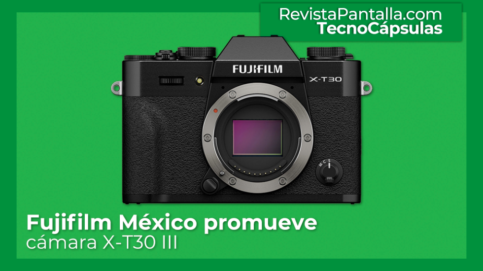 Fujifilm México promueve cámara X-T30 III